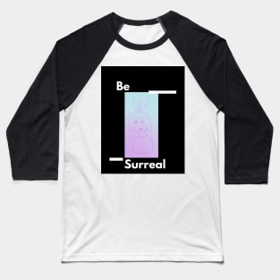 Be Surreal Baseball T-Shirt